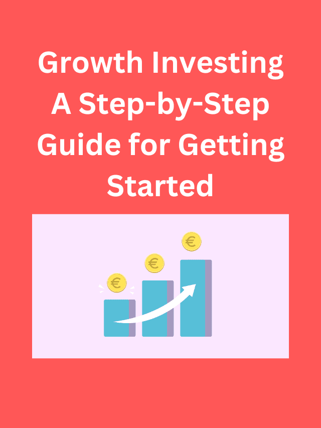 Growth Investing: A Step-by-Step Guide for Getting Started