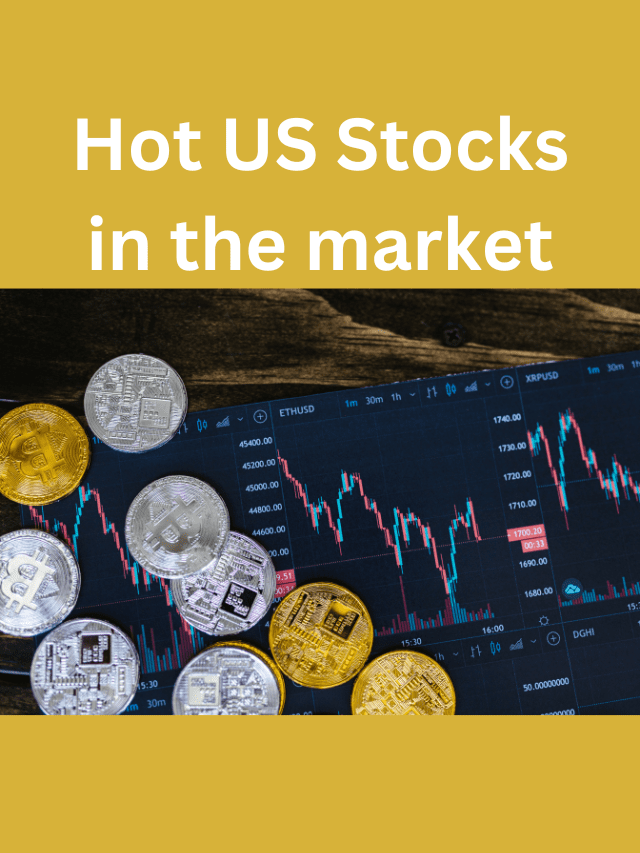 Hot US Stocks in the market