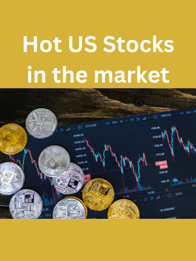 Read more about the article Hot US Stocks in the market