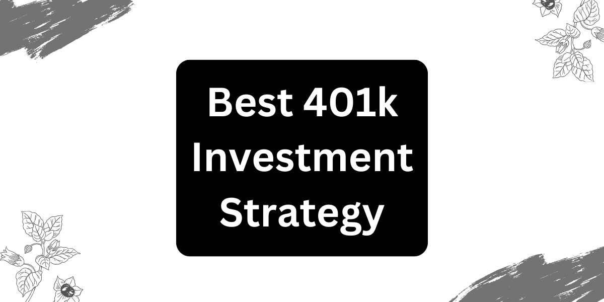 You are currently viewing Best 401k Investment Strategy: Blueprint for Retirement Success