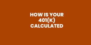 Read more about the article How Do You Calculate Your 401(k)? Formula for calculating 401(k)