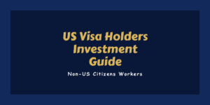 Read more about the article Visa Holders Investment Guide: 401k & IRA for Non-US Citizens