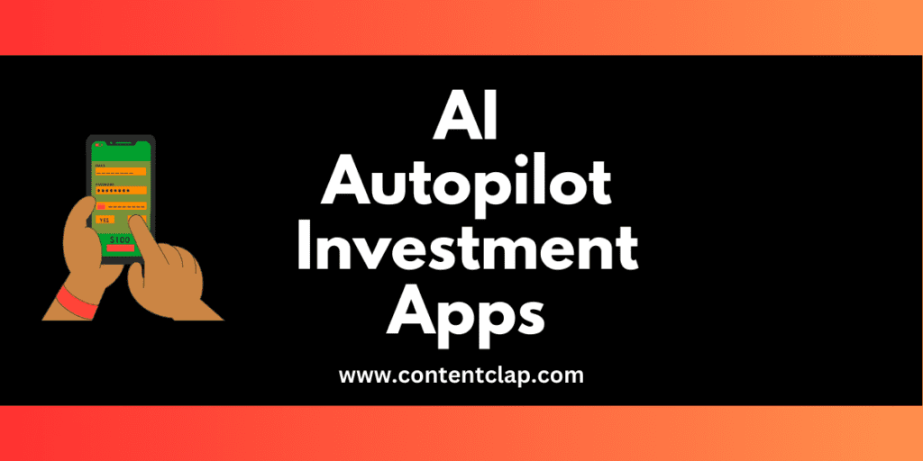 Read more about the article AI Autopilot Investment Apps: Streamline the Investment Process  