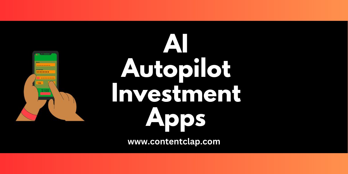 You are currently viewing AI Autopilot Investment Apps: Streamline the Investment Process  