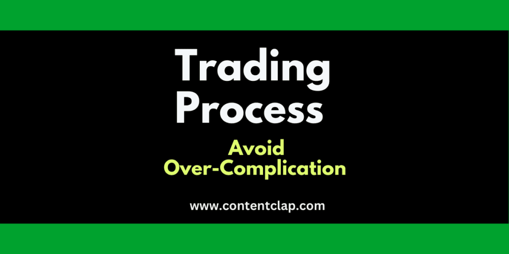 Read more about the article Trading Process – Tips to Avoid Over-Complication 