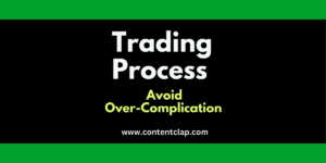 Read more about the article Trading Process – Tips to Avoid Over-Complication 